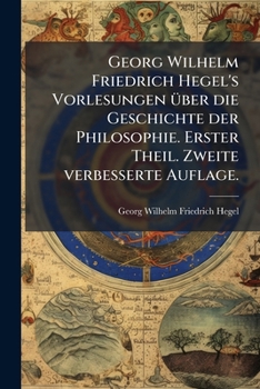 Georg Wilhelm Friedrich Hegel's Vorlesungen ueber die Geschichte der Philosophie, zweiter Band