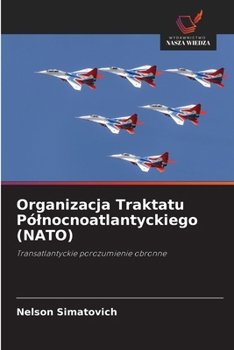 Organizacja Traktatu Pólnocnoatlantyckiego (NATO) (Polish Edition)