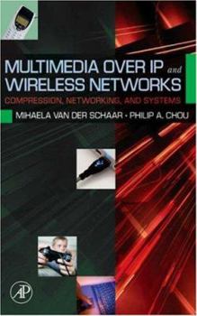 Hardcover Multimedia Over IP and Wireless Networks: Compression, Networking, and Systems Book