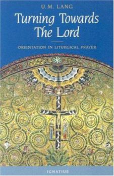 Paperback Turning Toward the Lord: Orientation in Liturgical Prayer Book