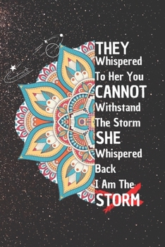 Paperback They Whispered To Her You Cannot Withstand The Storm She Whispered Back I Am The Storm: 6*9 Blank Lined Notebook With Contact Infos 100 Pages. Funny G Book