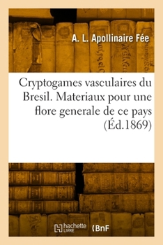 Paperback Cryptogames Vasculaires Du Brésil. Fougères, Lycopodiacées, Hydroptéridées, Équisétacées: Matériaux Pour Une Flore Générale de CE Pays [French] Book