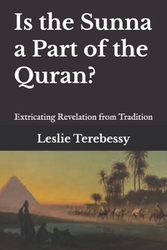 Is the Sunna a Part of the Quran?: Extricating Revelation from Tradition