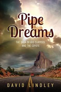 Paperback Pipe Dreams: The Saga of Kid Claypool and the Coyote Book