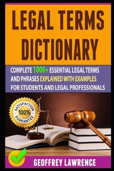 Paperback Legal Terms Dictionary: Complete 1000+ Essential Legal Terms And Phrases Explained With Examples For Students And Legal Professionals Book