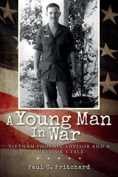 A Young Man in War: Vietnam Phoenix Advisor and a Survivor's Tale