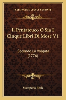 Paperback Il Pentateuco O Sia I Cinque Libri Di Mose V1: Secondo La Volgata (1776) [Italian] Book