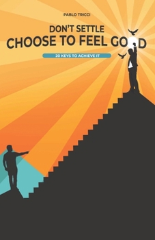 Paperback Don't settle, choose to feel good: 20 keys to achieve it Book