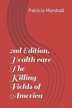 Paperback 2nd Edition, Health Care the Killing Fields of America Book