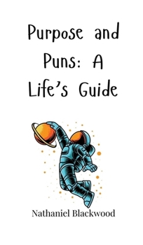 Hardcover Purpose and Puns: A Life's Guide Book