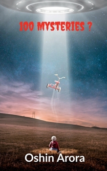 Paperback 100 Mysteries?: This book have 100 mysterious scientific questions which are probably unanswered. This book will decode biggest mysteries in front of Book