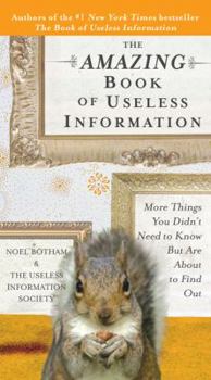 Paperback The Amazing Book of Useless Information: More Things You Didn't Need to Know But Are about to Find Out Book