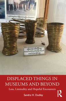 Paperback Displaced Things in Museums and Beyond: Loss, Liminality and Hopeful Encounters Book