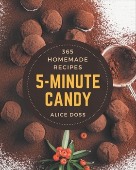 Paperback 365 Homemade 5-Minute Candy Recipes: A 5-Minute Candy Cookbook for All Generation Book
