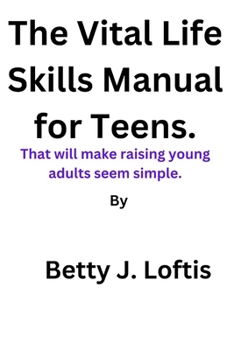 Paperback The Vital Life Skills Manual for Teens.: That will make raising young adults seem simple. Book