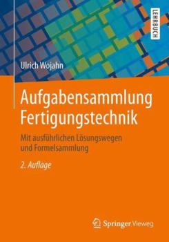 Paperback Aufgabensammlung Fertigungstechnik: Mit Ausführlichen Lösungswegen Und Formelsammlung [German] Book