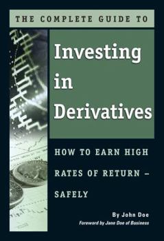 Paperback The Complete Guide to Investing in Derivatives: How to Earn High Rates of Return Safely Book