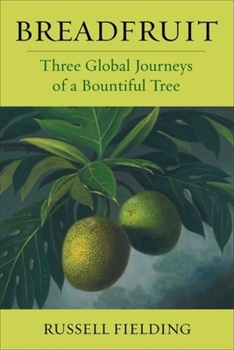 Hardcover Breadfruit: Three Global Journeys of a Bountiful Tree Book