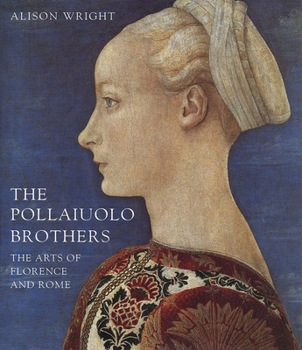 Hardcover The Pollaiuolo Brothers: The Arts of Florence and Rome Book