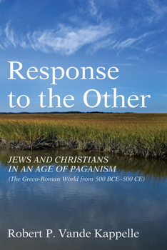 Paperback Response to the Other: Jews and Christians in an Age of Paganism (the Greco-Roman World from 500 Bce-500 Ce) Book