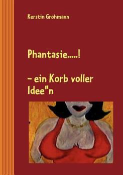 Paperback Phantasie....!: - ein Korb voller Idee'n [German] Book