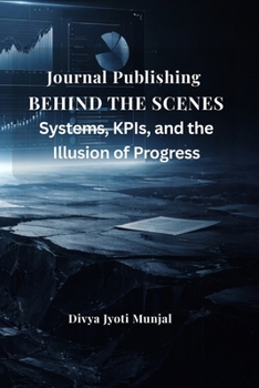 Journal Publishing Behind the Scenes: Systems, KPIs and the Illusion of Progress