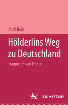 Hardcover Hölderlins Weg Zu Deutschland: Fragmente Und Thesen. Mit Einer Replik Auf Pierre Bertaux Friedrich Hölderlin [German] Book