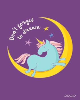 Don't Forget To Dream 2020: 8"x10" Daily and Weekly Agenda Planner and Organizer