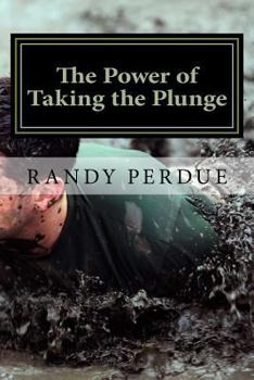 Paperback The Power of Taking the Plunge: Journey To Your Dream Life by Unlearning What You've Learned Book