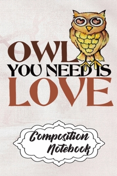 Paperback Composition Notebook: 110 Blank Lined Papers - 6x9 Personalized Customized Owl Composition Notebook Journal Gift For Owl Lovers Book