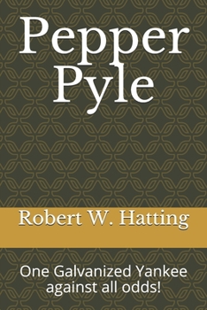 Pepper Pyle: One Galvanized Yankee against all odds!