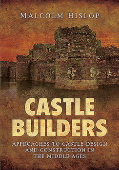 Paperback Castle Builders: Approaches to Castle Design and Construction in the Middle Ages Book