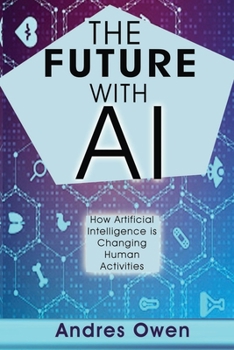 Paperback The Future with AI: How Artificial Intelligence is Changing Human Activities Book