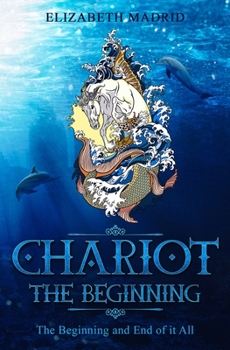 Paperback Chariot: The Beginning: The Beginning and End of it All Book