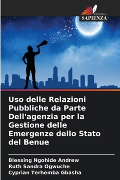 Paperback Uso delle Relazioni Pubbliche da Parte Dell'agenzia per la Gestione delle Emergenze dello Stato del Benue [Italian] Book