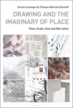 Hardcover Drawing and the Imaginary of Place: Time, Scale, Site and Narrative Book