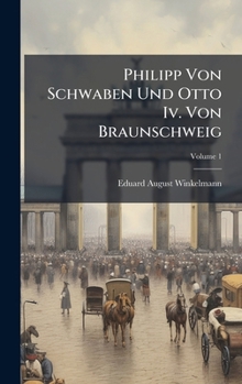 Hardcover Philipp Von Schwaben Und Otto Iv. Von Braunschweig [German] Book
