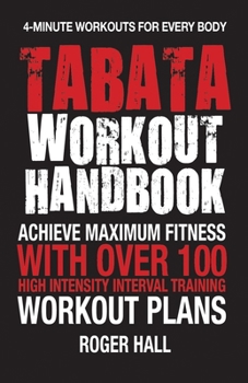 Paperback Tabata Workout Handbook: Achieve Maximum Fitness with Over 100 High Intensity Interval Training (Hiit) Workout Plans Book