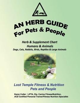 Paperback An Herb Guide For Pets & People: Herb & Supplement Chart - Humans & Animals Book
