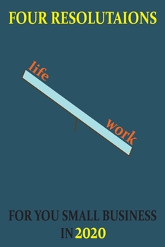 four: four resolutaions for you small business 2020 life, work,: lines note book/ journal givt 100 page 6 x 9 in soft cover matte finish