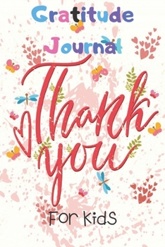 Gratitude Journal For Kids: A Journal With Prompts To Teach Children To Practice Gratitude And Mindfulness Best GIft Idea