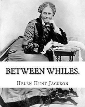 Paperback Between whiles. By: Helen (Hunt) Jackson: Novel (Original Classics) Book