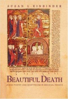 Hardcover Beautiful Death: Jewish Poetry and Martyrdom in Medieval France Book