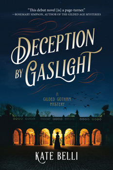 Deception by Gaslight - Book #1 of the Gilded Gotham Mystery