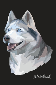 Notebook: Cute Siberian Husky, Blank Lined Journal Notebook, College Ruled Size 6" x 9", 110 Pages, Gift for Dog Lovers and Pet Owners - Cute Dog Notebook (Volume 1)