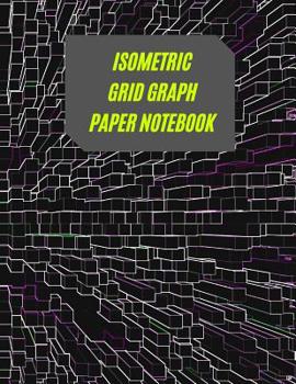 Paperback Isometric Grid Graph Paper Notebook: Ideal For Artists, Students, Professionals To Draw 3D Designs Book