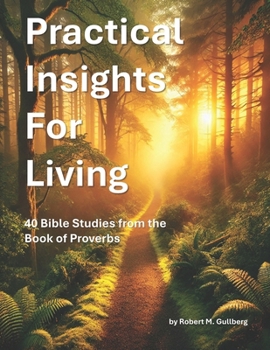 Paperback Practical Insights for Living: 40 Bible Studies from Proverbs Book