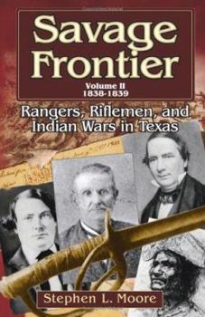 Hardcover Savage Frontier Volume II: Rangers, Riflemen, and Indian Wars in Texas, 1838-1839 Book