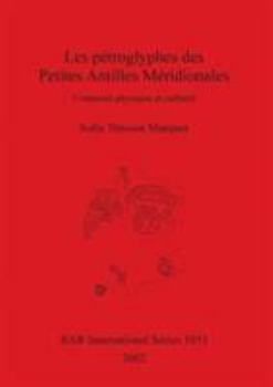 Paperback Les pétroglyphes des Petites Antilles Méridionales: Contextes physique et culturel [French] Book