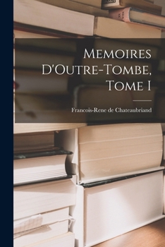 Mémoires d'outre-tombe, tome 1 : Livres I à XII - Book #1 of the Mémoires d'outre-tombe